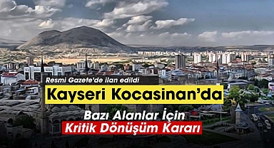 Kayseri Kocasinan'da kritik kentsel dönüşüm kararı