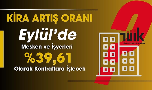 Konut ve işyerleri için Eylül kira artış oranı net olarak yüzde 39,61 kontratlara yazılacak