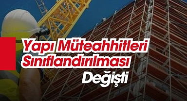 Yapı Müteahhitleri için sınıflandırma yönetmeliği değişti