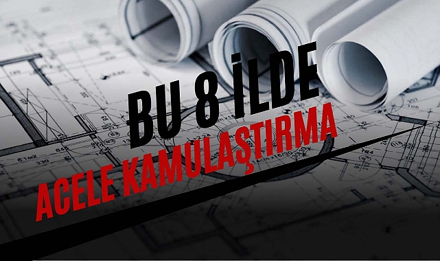 Ankara'da ASKİ dahil 8 ilde kamu projeleri için kamulaştırma