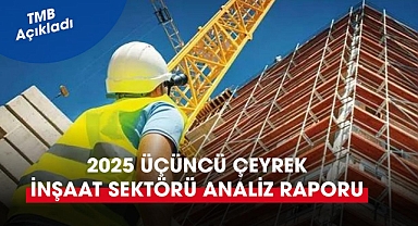 İnşaat Sektörü Analiz Raporu (2025 Üçüncü Çeyrek)