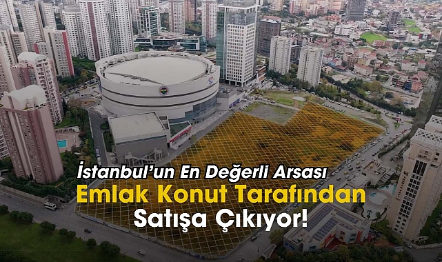 İstanbul'un en değerli arsası Emlak Konut tarafından ihalede satılacak