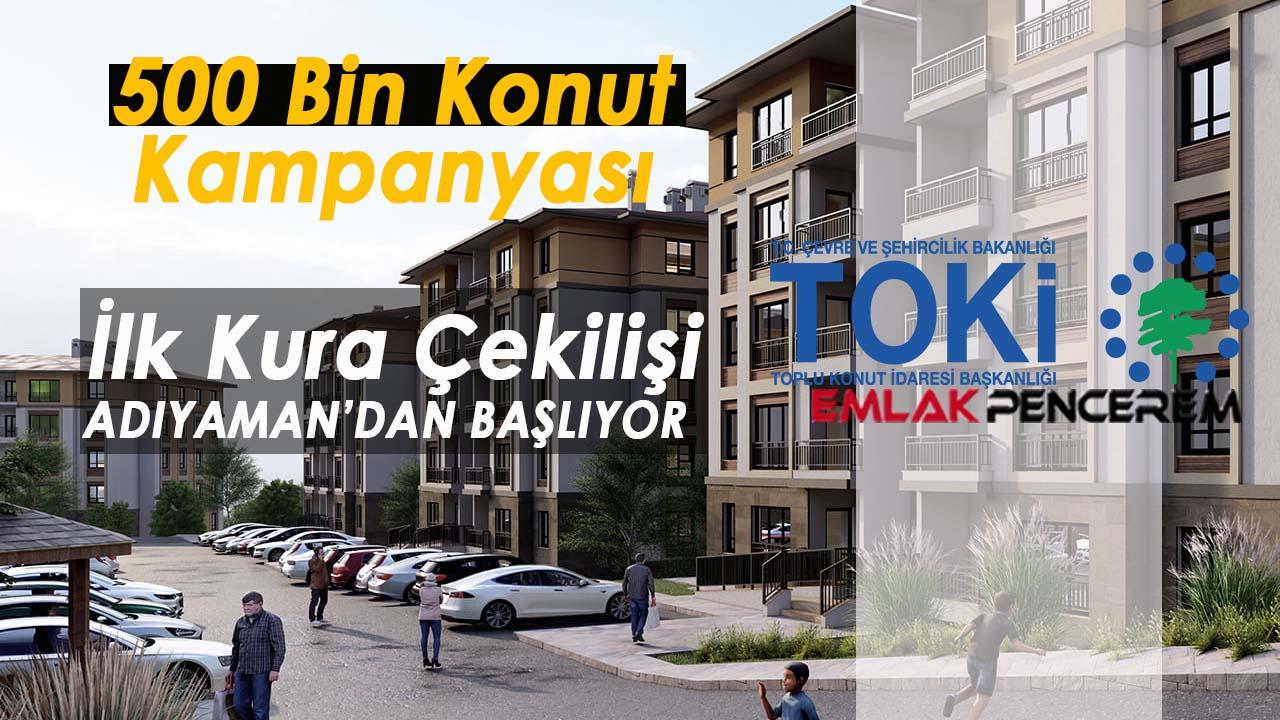 TOKİ 500 bin konut ilk kura çekilişi: 02 Adıyaman'da başvurusu kabul edilen ve edilmeyenler açıklandı