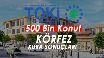 Körfez TOKİ kura sonuçları 10 bine yakın başvuru arasından isim listeleri açıklandı