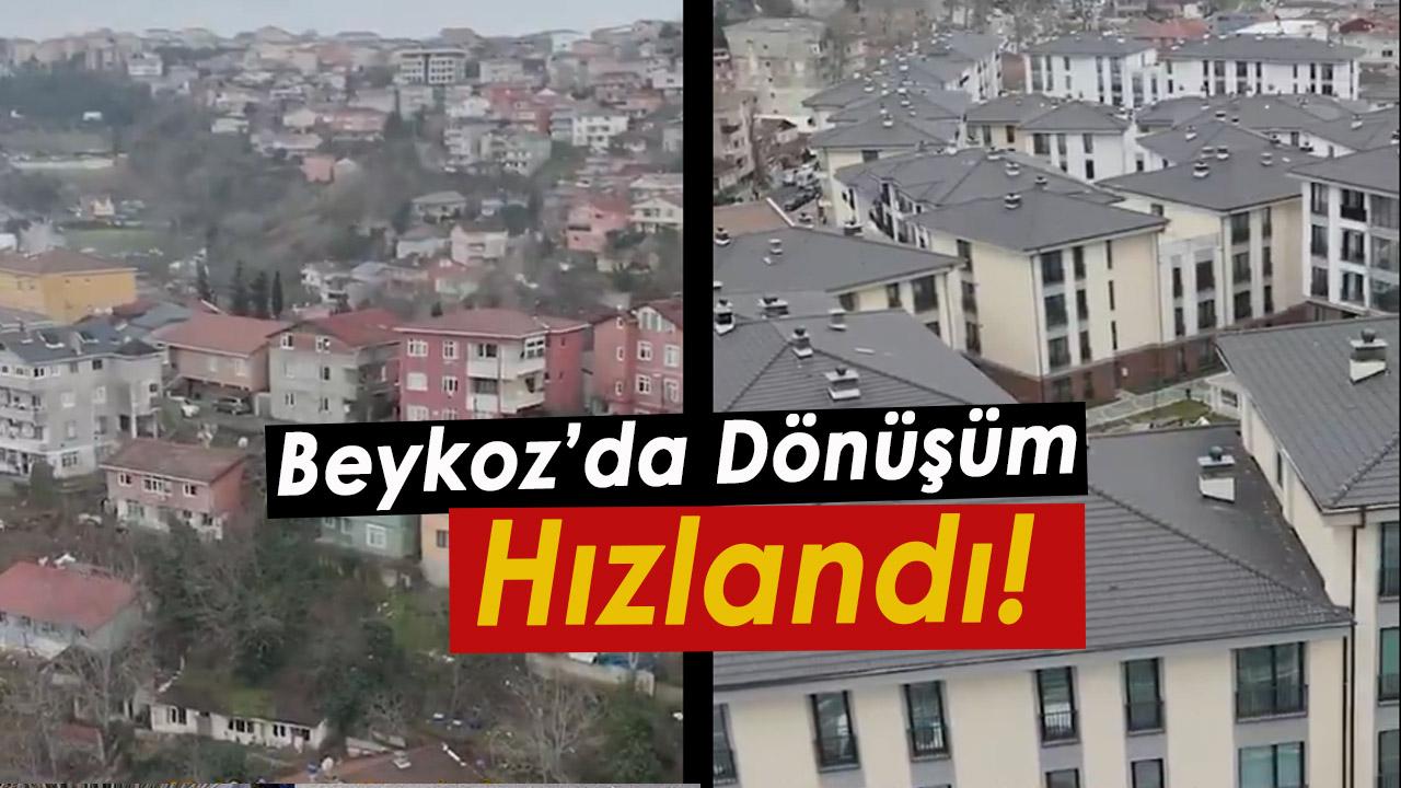 Beykoz'da dönüşüm hızlandı