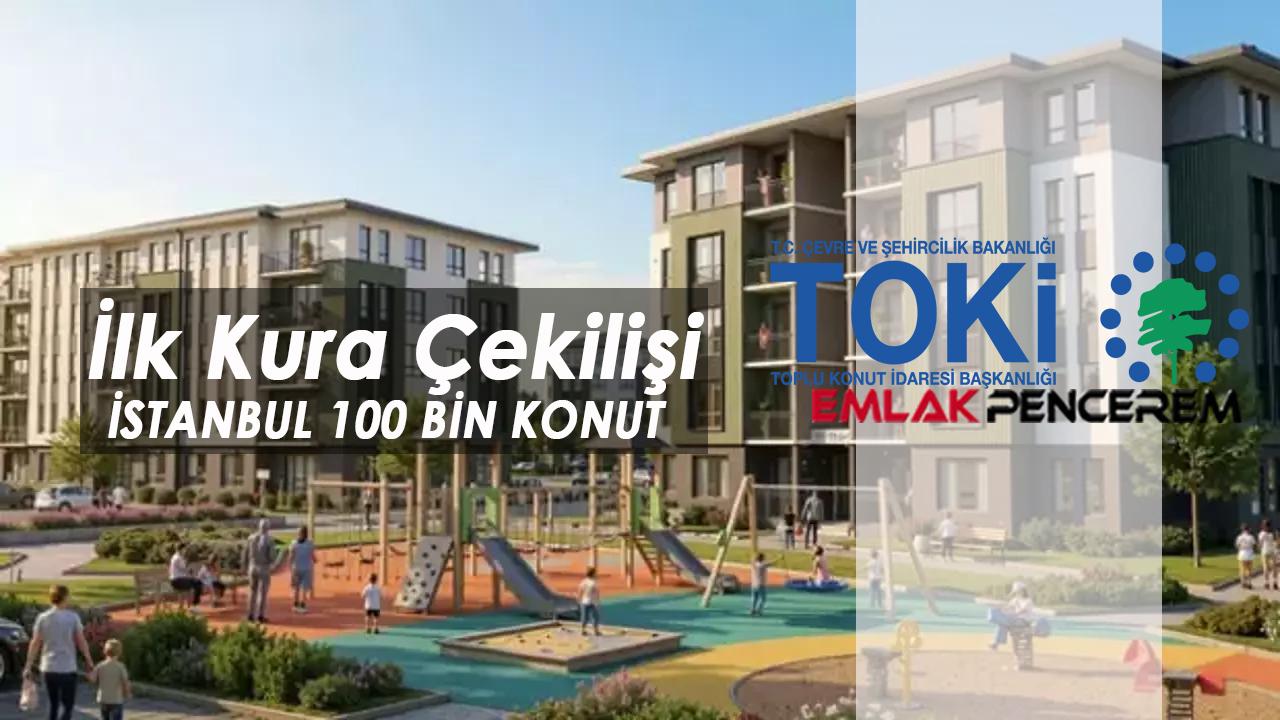 İstanbul TOKİ kura çekimi başladı! 100 bin sosyal konut için isim listesi ve sonuç sorgulama ekranı açıldı