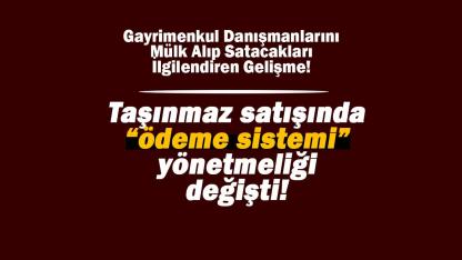 Taşınmaz satışında ödeme sistemi yönetmeliği değişti! Tapuda resmi zorunluluk...