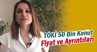 TOKİ 50 bin konut fiyatı ve diğer detayları